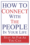 How To Connect With The People In Your Life: A Linde Notebook for overcoming personal barriers, breaking misconceptions, and establishing better relationships. for funny people who love a little sarcasm!