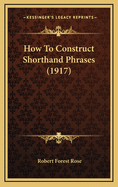 How to Construct Shorthand Phrases (1917)