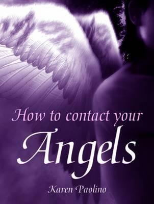 How to Contact Your Angels - Paolino, Karen