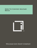 How To Convert Military Rifles