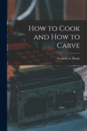How to Cook and How to Carve