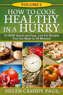 How To Cook Healthy In A Hurry #2: More Than 35 New Quick and Easy Recipes - Page, Helen Cassidy