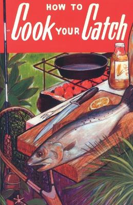 How to Cook Your Catch - Allyn, Rube