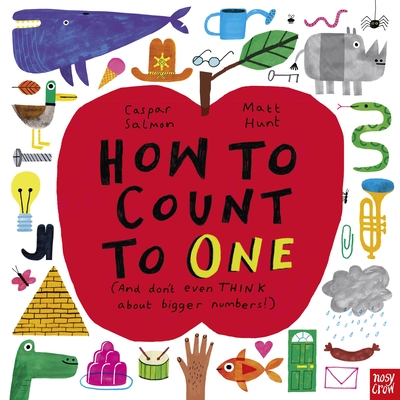 How to Count to ONE: (And Don't Even THINK About Bigger Numbers!) - Salmon, Caspar