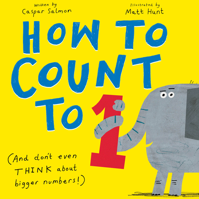 How to Count to One: (And Don't Even Think about Bigger Numbers!) - Salmon, Caspar