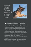 How to Cradle German Shepherd in your Home: Guidebook for Dog Lovers