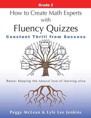 How to Create Math Experts with Fluency Quizzes Grade 2: Constant Thrill from Success - McLean, Peggy, and Jenkins, Lyle Lee