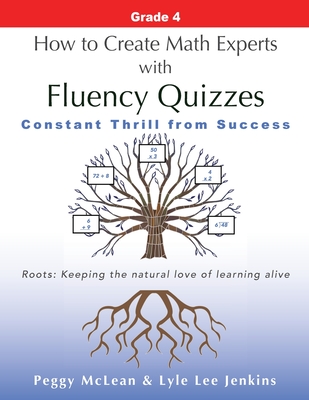 How to Create Math Experts with Fluency Quizzes Grade 4: Constant Thrill from Success - McLean, Peggy, and Jenkins, Lyle Lee