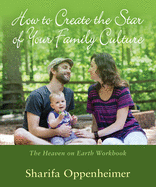 How to Create the Star of Your Family Culture: The Heaven on Earth Workbook