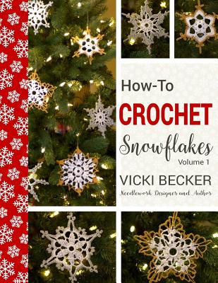 How-To-Crochet Snowflakes: Easy crochet snowflakes using basic crochet stitches - Becker, Vicki