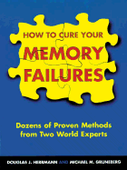 How to Cure Your Memory Failures - Herrmann, Douglas J., and Gruneberg, M. M.