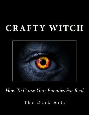 How To Curse Your Enemies For Real - Witch, Crafty