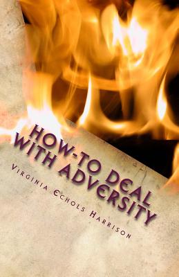 How-To Deal With Adversity - Echols-Harrison, Virginia E