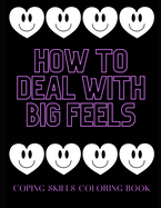How to Deal with Big Feels-Coping Skill Coloring Book