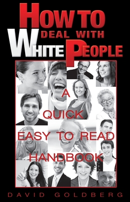 How to Deal with White People - Goldberg, David