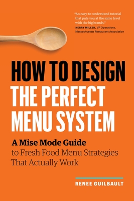 How to Design the Perfect Menu System: A Mise Mode Guide to Fresh Food Menu Strategies That Actually Work - Guilbault, Rene