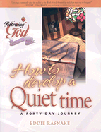 How to Develop a Quiet Time: A Forty-Day Journey
