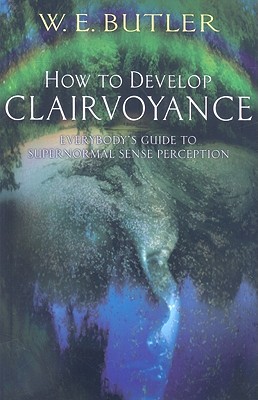 How to Develop Clairvoyance - Butler, W E