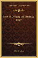 How to Develop the Psychical Body