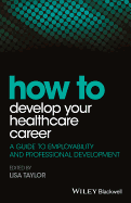 How to Develop Your Healthcare Career: A Guide to Employability and Professional Development