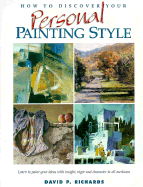 How to Discover Your Personal Painting Style - Richards, David P