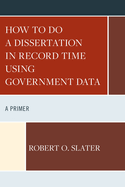 How to Do a Dissertation in Record Time Using Government Data: A Primer