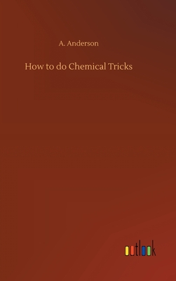 How to do Chemical Tricks - Anderson, A