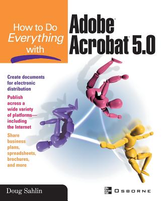 How to Do Everything with Adobe (R) Acrobat (R) 5.0 - Sahlin, Doug