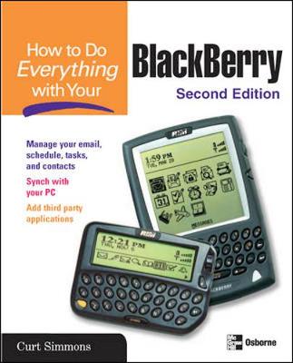 How to Do Everything with Your BlackBerry - Simmons, Curt