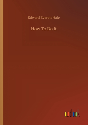 How To Do It - Hale, Edward Everett