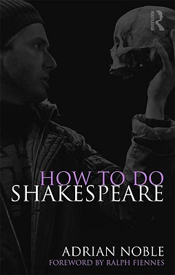 How to do Shakespeare - Noble, Adrian