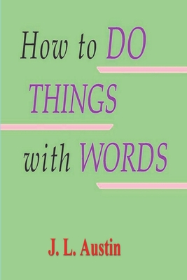 How to Do Things with Words - Austin, J L, and Urmson, J O (Editor)