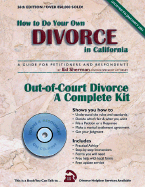 How to Do Your Own Divorce in California: Out-Of-Court Divorce, a Complete Kit