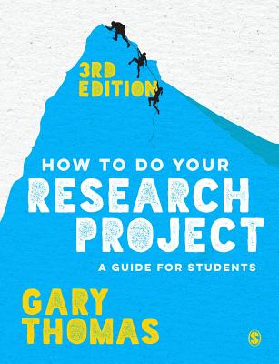 How to Do Your Research Project: A Guide for Students - Thomas, Gary