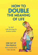 How to Double the Meaning of Life