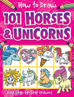 How to Draw 101 Horses and Unicorns - Lambert, Nat
