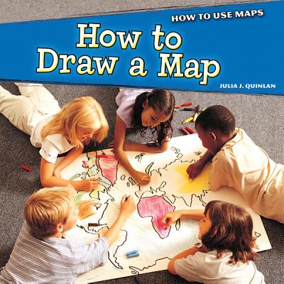 How to Draw a Map - Quinlan, Julia J