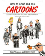 How to Draw and Sell Cartoons: All the Professional Techniques of Strip Cartoon, Caricature and Artwork Demonstrated