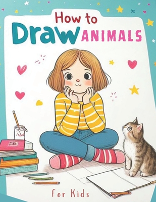 How to Draw Animals for Kids: A Fun and Easy Way for Kids to Learn Animal Drawing, A Step-by-Step Animal Drawing Adventure for Kids, 200 Drawings of Adorable Animals, Large Print - Mora
