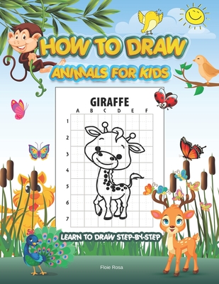 How to Draw Animals for Kids: A Fun and Simple Step-by-Step Drawing and Activity Book for Kids to Learn to Draw Paperback - Rosa, Floie