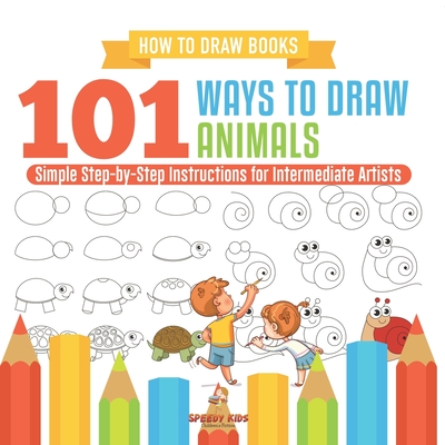 How to Draw Books. 101 Ways to Draw Animals. Simple Step-by-Step Instructions for Intermediate Artists. Focus on Lines, Shapes and Forms to Improve Fine Motor Control - Jupiter Kids