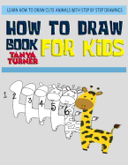 How to Draw Books for Kids: Learn How to Draw Cute Animals with Step by Step Drawings