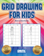 How to draw books (Grid drawing for kids - Anime): This book teaches kids how to draw using grids