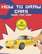 How To Draw Cars: And Truck Planes And Other Vehicles For Kids And Toddlers