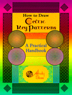 How to Draw Celtic Key Patterns: A Practical Handbook - Sloss, Andy