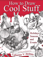 How to Draw Cool Stuff: Holidays, Seasons and Events: Hardcover Edition