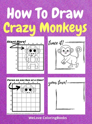 How To Draw Crazy Monkeys: A Step-by-Step Drawing and Activity Book for Kids to Learn to Draw Crazy Monkeys - Coloringbooks, Wl