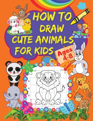 How to Draw Cute Animals for Kids: A Step-by-Step Drawing Book for Kids ...