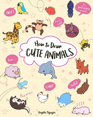 How to Draw Cute Animals: Volume 2 - Nguyen, Angela