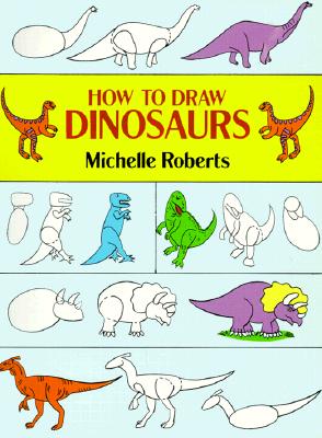 How to Draw Dinosaurs - Roberts, Michelle, B.a